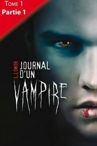 Cover of Journal D'Un Vampire - Tome 1 - Partie 1