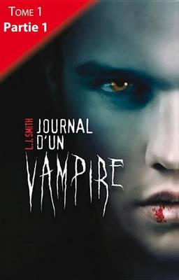 Book cover for Journal D'Un Vampire - Tome 1 - Partie 1