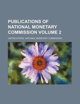 Book cover for Publications of National Monetary Commission Volume 2