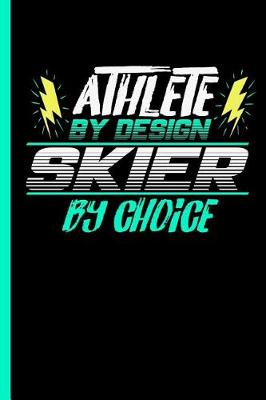 Book cover for Athlete By Design Skier By Choice