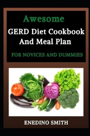 Cover of Awesome GERD Diet Cookbook And Meal Plan For Novices And Dummies