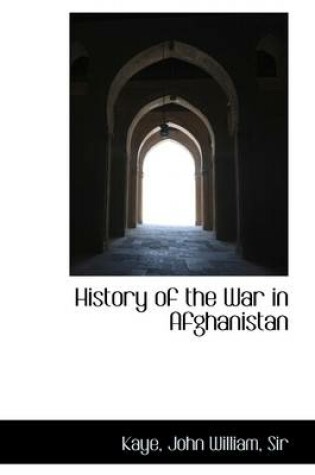 Cover of History of the War in Afghanistan