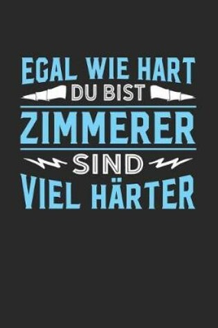 Cover of Egal wie hart du bist Zimmerer sind viel harter