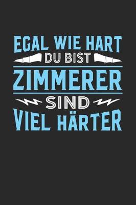 Book cover for Egal wie hart du bist Zimmerer sind viel harter