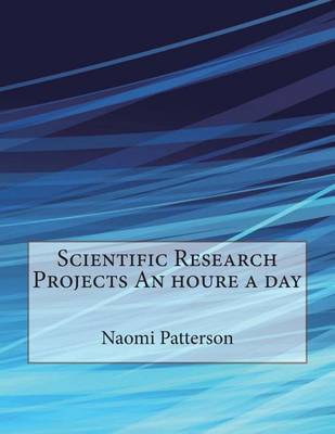 Book cover for Scientific Research Projects an Houre a Day