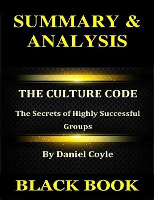 Book cover for Summary & Analysis : The Culture Code By Daniel Coyle : The Secrets of Highly Successful Groups