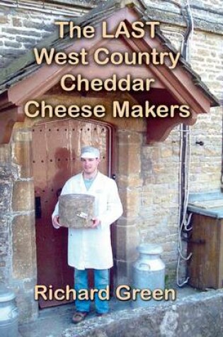 Cover of The Last West Country Cheddar Cheese Makers