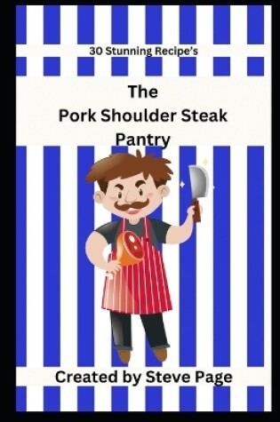 Cover of The Pork Shoulder Steak Pantry