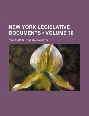 Book cover for New York Legislative Documents (Volume 38)