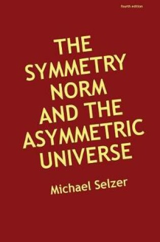 Cover of The Symmetry Norm and the Asymmetric Universe