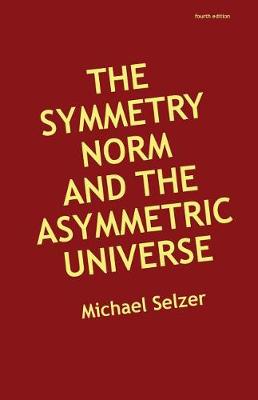 Cover of The Symmetry Norm and the Asymmetric Universe