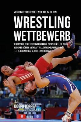 Book cover for Muskelaufbau-Rezepte vor und nach dem Wrestling-Wettbewerb
