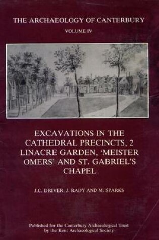 Cover of Excavations in the Cathedral Precincts, Volume 2, Linacre Garden, 'Meister Omers' and St Gabriel's Chapel