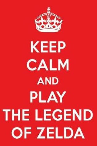 Cover of Keep Calm and Play the Legend of Zelda