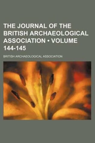 Cover of The Journal of the British Archaeological Association (Volume 144-145)