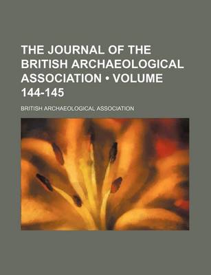 Book cover for The Journal of the British Archaeological Association (Volume 144-145)