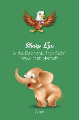 Cover of Sharp Eye & the Elephants That Didn't Know Their Strength