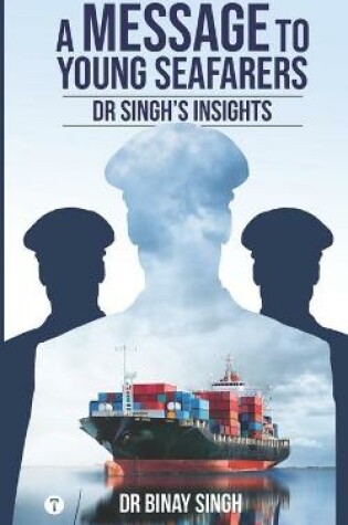 Cover of A Message to Young Seafarers - Dr Singh's Insights