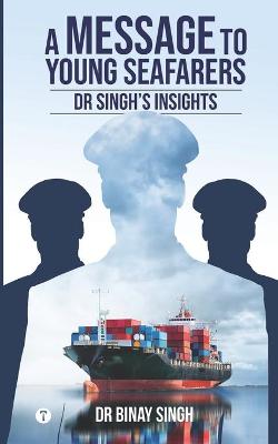 Book cover for A Message to Young Seafarers - Dr Singh's Insights