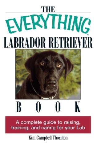 Cover of The Everything Labrador Retriever Book