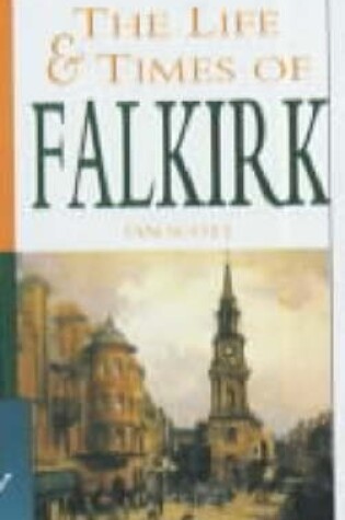 Cover of The Life and Times of Falkirk