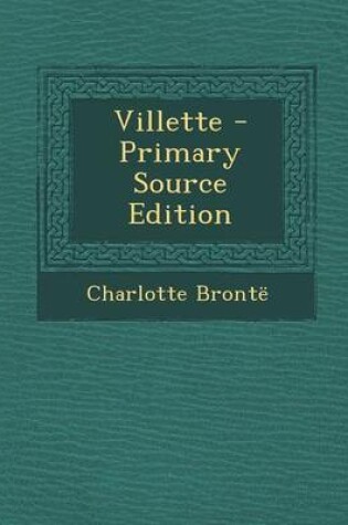 Cover of Villette - Primary Source Edition