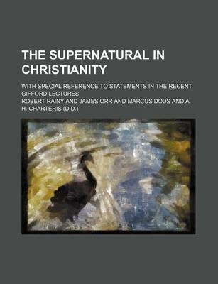 Book cover for The Supernatural in Christianity; With Special Reference to Statements in the Recent Gifford Lectures