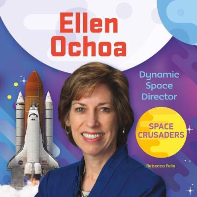 Cover of Ellen Ochoa: Dynamic Space Director