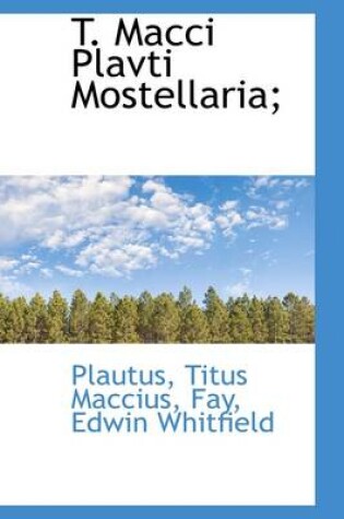 Cover of T. Macci Plavti Mostellaria;