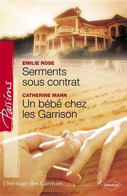 Book cover for Serments Sous Contrat - Un Bebe Chez Les Garrison (Harlequin Passions)