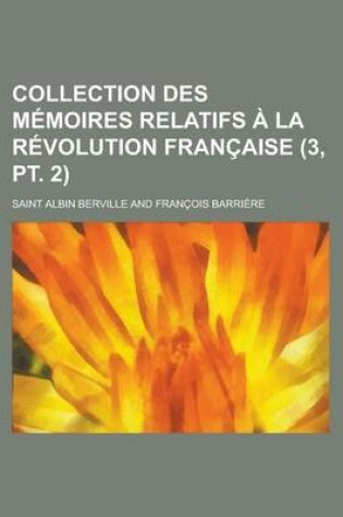 Cover of Collection Des M Moires Relatifs La R Volution Fran Aise (3, PT. 2)