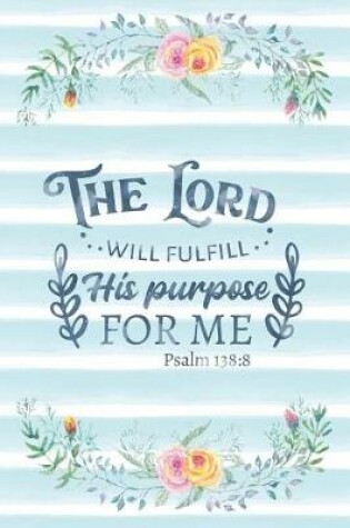 Cover of The Lord Will Fulfill His Purpose For Me Psalm 138