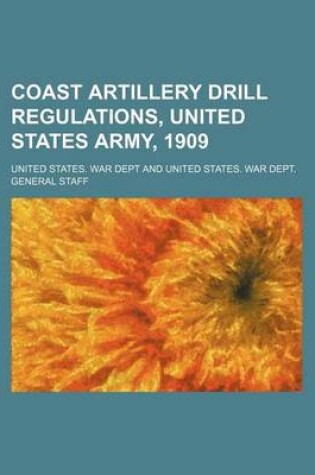 Cover of Coast Artillery Drill Regulations, United States Army, 1909