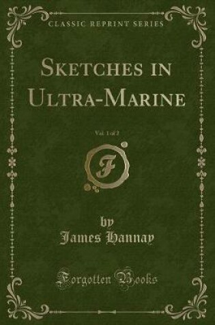 Cover of Sketches in Ultra-Marine, Vol. 1 of 2 (Classic Reprint)