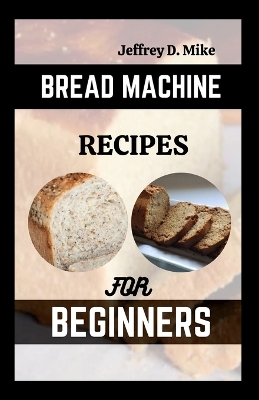 Book cover for Bread Machine Recipes for Beginners