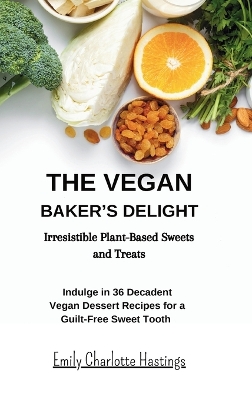 Book cover for The Vegan Baker's Delight - Irresistible Plant-Based Sweets and Treats