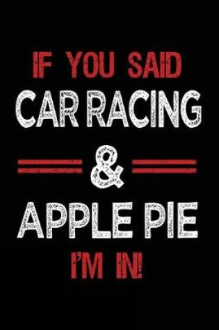 Cover of If You Said Car Racing & Apple Pie I'm in