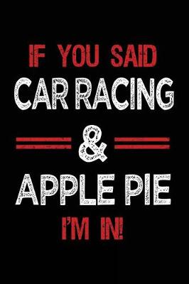 Book cover for If You Said Car Racing & Apple Pie I'm in