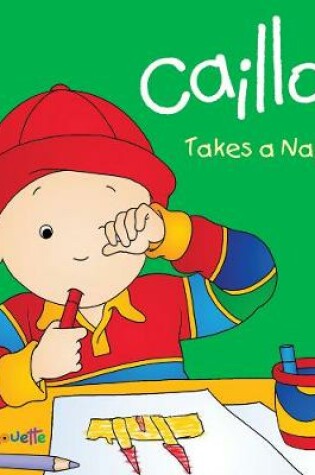 Cover of Caillou Takes a Nap