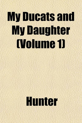 Book cover for My Ducats and My Daughter (Volume 1)