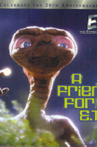 Cover of A Friend for E.T