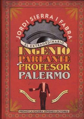 Book cover for El Extraordinario Ingenio Parlante del Profesor Palermo