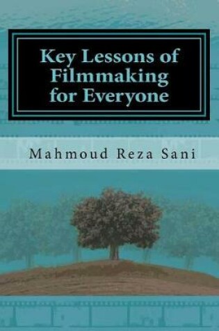 Cover of Key Lessons of Filmmaking for Everyone