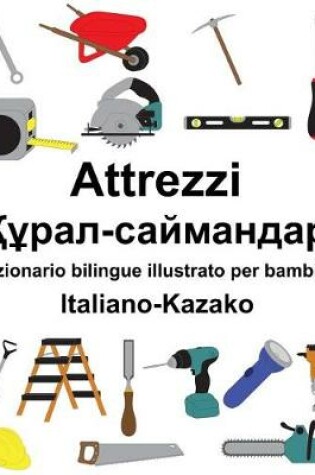 Cover of Italiano-Kazako Attrezzi/     -        &#10 Dizionario IO Bilingue Illustrato Per Bambini