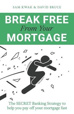 Book cover for Break Free From Your Mortgage