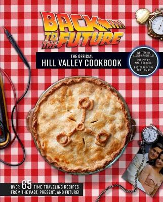 Book cover for Back to the Future: The Official Hill Valley Cookbook