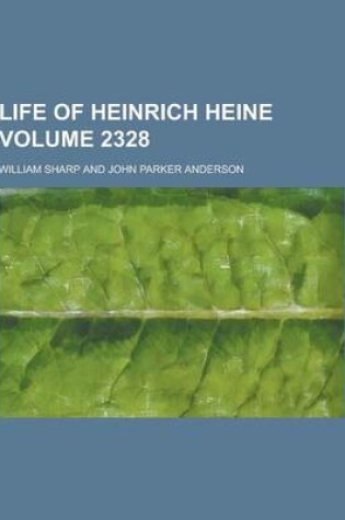 Cover of Life of Heinrich Heine Volume 2328