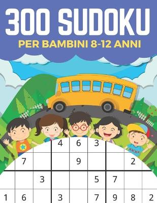 Book cover for 300 Sudoku Per Bambini 8-12 Anni