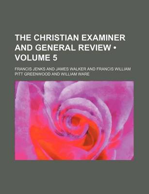 Book cover for The Christian Examiner and General Review (Volume 5)