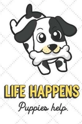 Cover of Life Happens Puppies Help